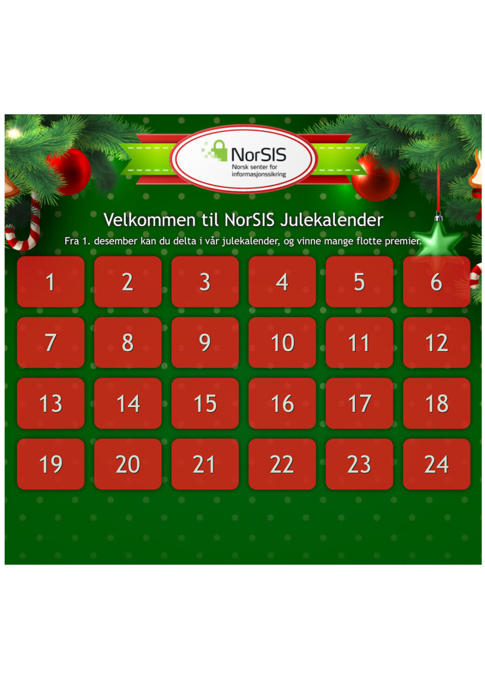 ADVENT: Benytt tiden før jul til å snike inn litt ekstra it-sikkerhetsopplæring for de ansatte med Norsis' adventskalender. (Ill: Norsis) ADVENT: Benytt tiden før jul til å snike inn litt ekstra it-sikkerhetsopplæring for de ansatte med Norsis' adventskalender. (Ill: Norsis)